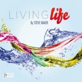 Steve Baker - Living Life (Original Soundtrack) '2010