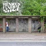 Henry's Funeral Shoe - Smartphone Rabbit Hole '2019