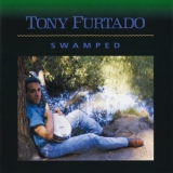 Tony Furtado - Swamped '1989