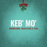 Keb'Mo' - Moonlight, Mistletoe & You '2019