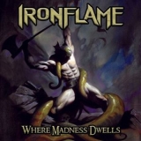 Ironflame - Where Madness Dwells '2022