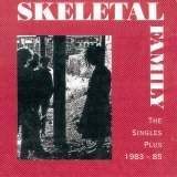 Skeletal Family - Best Of…: The Singles Plus 1983-85 '1983