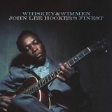 John Lee Hooker - Whiskey & Wimmen: John Lee Hookers Finest '2017 - Album