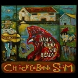 Chickenbone Slim - Damn Good And Ready '2023