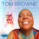 Tom Browne - Come What May (feat. Joyce San Mateo) '2020 - Album