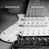 Bob Reynolds - Guitar Band '2017