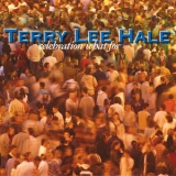 Terry Lee Hale - Celebration What For '2004