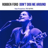 Robben Ford - Don't Dog Me Around (Live San Francisco '93) '2023