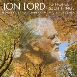 Royal Liverpool Philharmonic Orchestra - Jon Lord: To Notice Such Things, Evening Song, et al. '2010