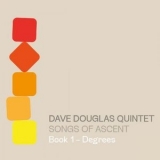 Dave Douglas Quintet - Songs of Ascent: Book 1 - Degrees '2022