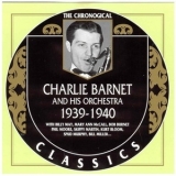 Charlie Barnet And His Orchestra - 1939-1940 '2002 - Compilation