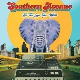 Southern Avenue - Be The Love You Want '2021