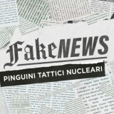 Pinguini Tattici Nucleari - Fake News '2022