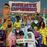 Frente Cumbiero - Cera Perdida '2020