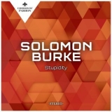 Solomon Burke - Stupidity '2014