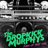 Dropkick Murphys - Turn Up That Dial (Expanded Version) '2021 - Album