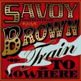 Savoy Brown - Train to Nowhere '2010 - Album