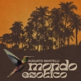 Augusto Martelli - Mondo Esotico '2023