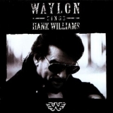 Waylon Jennings - Waylon Sings Hank Williams '2006