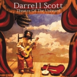 Darrell Scott - Theatre Of The Unheard '2003