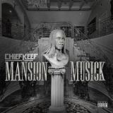 Chief Keef - Mansion Musick '2018