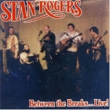 Stan Rogers - Between the Breaks ... Live! '2018