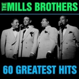 The Mills Brothers - 60 Greatest Hits '2020