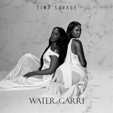 Tiwa Savage - Water & Garri '2021 - Album