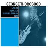 George Thorogood & The Destroyers - Live at The Place, Eugene, Oregon '2019