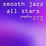 Smooth Jazz All Stars - Smooth Jazz All Stars Perform BTS (Instrumental) '2023