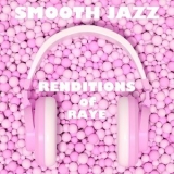 Smooth Jazz All Stars - Smooth Jazz Renditions of Raye (Instrumental) '2023