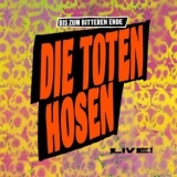 Die Toten Hosen - Bis zum bitteren Ende LIVE! plus Bonusalbum Wir sind bereit! '2022