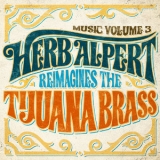 Herb Alpert - Music Volume 3: Herb Alpert Reimagines The Tijuana Brass '2018
