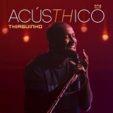 Thiaguinho - AcusTHico '2019