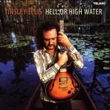 Tinsley Ellis - Hell Or High Water '2002