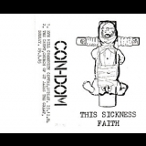 Con-Dom - This Sickness Faith '1985
