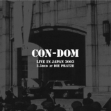 Con-Dom - Live In Japan 2003 '2007