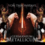 Von Thronstahl - Germanium Metallicum '2009 - Album