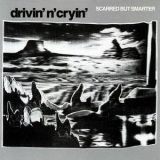 Drivin' N' Cryin' - Scarred But Smarter '1986