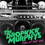 Dropkick Murphys - Turn Up That Dial '2021 - Album