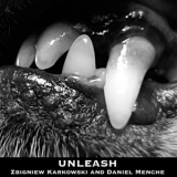Zbigniew Karkowski & Daniel Menche - Unleash '2008