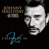 Johnny Hallyday - L'album de sa vie 50 titres '2015