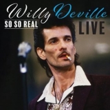 Willy DeVille - So So Real Live '2022 - Live album