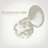 The Receiving End Of Sirens - The Earth Sings Mi Fa Mi '2007