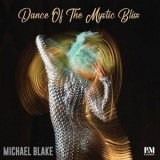 Michael Blake - Dance of the Mystic Bliss '2023