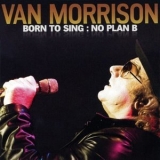 Van Morrison - Born to Sing: No Plan B '2012