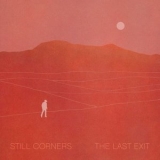 Still Corners - The Last Exit '2021