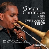 Vincent Gardner - The Good Book Chapter Three: The Book of Bebop '2012
