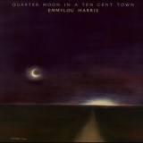Emmylou Harris - Quarter Moon in the Ten Cent Town '1978