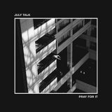 July Talk - Pray For it '2020